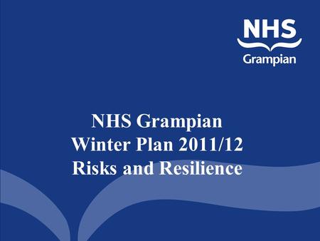 NHS Grampian Winter Plan 2011/12 Risks and Resilience.