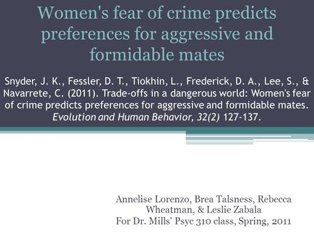 Snyder, J. K., Fessler, D. T., Tiokhin, L., Frederick, D. A., Lee, S., & Navarrete, C. (2011). Trade-offs in a dangerous world: Women's fear of crime predicts.