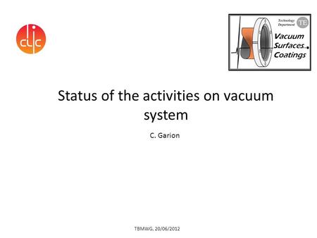 Status of the activities on vacuum system C. Garion TBMWG, 20/06/2012.