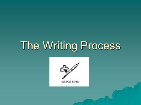 The Writing Process.  Step One: Pre-Writing  Step Two:Drafting  Step Three: Conferencing and Revising  Step Four:Proof-reading and Editing  Step.