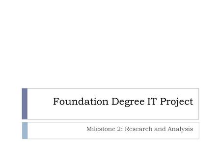 Foundation Degree IT Project Milestone 2: Research and Analysis.