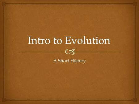 A Short History.   Aristotle  Envisioned – scala naturae  Fixed species occupied allotted rungs on an increasingly complex ladder of life  Linnaeus.