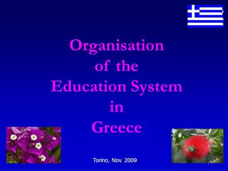 Organisation of the Education System in Greece Torino, Nov. 2009.