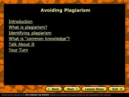 Avoiding Plagiarism Introduction What is plagiarism? Identifying plagiarism What is “common knowledge”? Talk About It Your Turn.