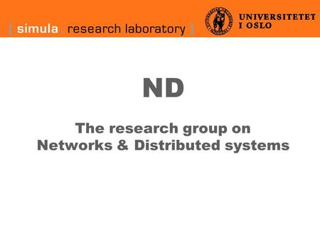 ND The research group on Networks & Distributed systems.