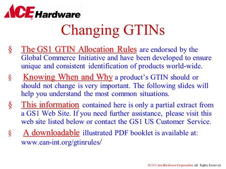 Changing GTINs §The GS1 GTIN Allocation Rules §The GS1 GTIN Allocation Rules are endorsed by the Global Commerce Initiative and have been developed to.