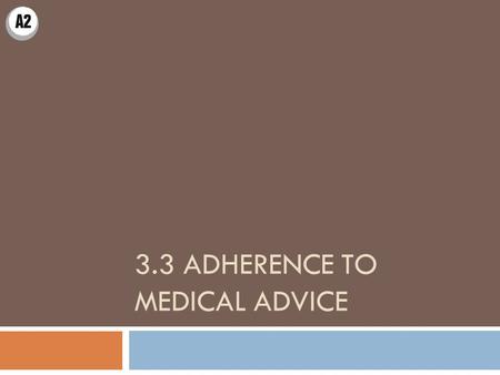 3.3 ADHERENCE TO MEDICAL ADVICE. Reasons for non adherence Key study: Bulpitt and Fletcher (1988) Aim  To review research on adherence in hypertensive.