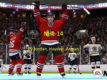 NHL-14 By Jordan, Hayden, Arman. Description NHL 14 is an ice hockey video game developed by EA Canada and published by EA Sports. It is the 23rd installment.