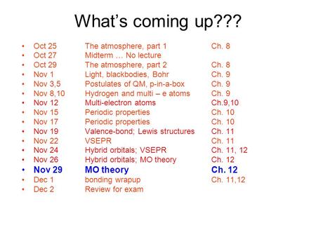 What’s coming up??? Oct 25The atmosphere, part 1Ch. 8 Oct 27Midterm … No lecture Oct 29The atmosphere, part 2Ch. 8 Nov 1Light, blackbodies, BohrCh. 9 Nov.