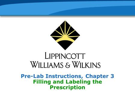 Pre-Lab Instructions, Chapter 3 Filling and Labeling the Prescription.