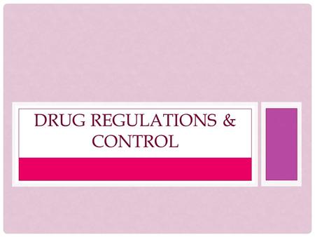 Drug Regulations & Control