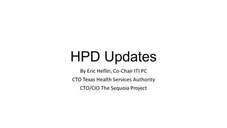 HPD Updates By Eric Heflin, Co-Chair ITI PC