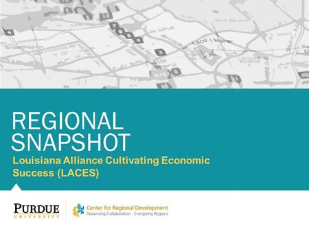 Louisiana Alliance Cultivating Economic Success (LACES) REGIONAL SNAPSHOT.