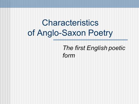 Characteristics of Anglo-Saxon Poetry