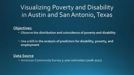 Austin San Antonio Austin San Antonio FT Workers Among the Disabled, All Block Groups Block Groups where Disability >= 20% Work Rates in High Disability.