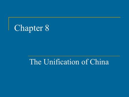 Chapter 8 The Unification of China. Unification of China Period of Warring States 403 – 221 B.C.E. Legalist doctrines implemented in Qin state and they.