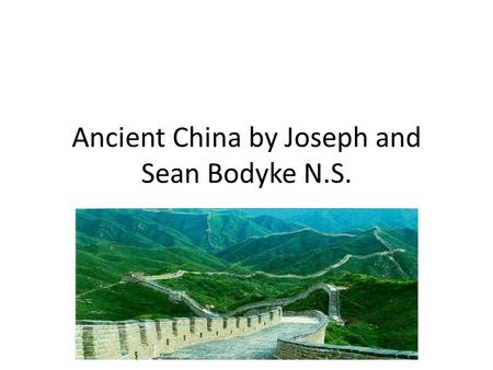 Ancient China by Joseph and Sean Bodyke N.S.. About China China is the third largest country in the world. Ancient China was made up of many kingdoms.