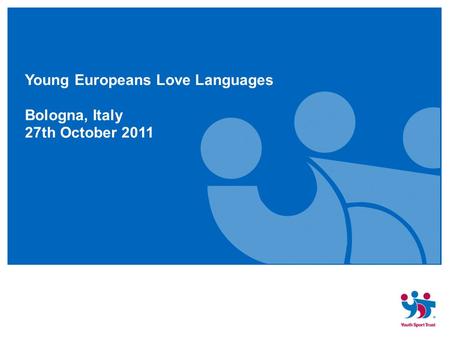 Young Europeans Love Languages Bologna, Italy 27th October 2011.