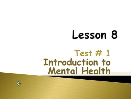 Test # 1 Introduction to Mental Health.  Please take out your Thought for the Day. You may work on Day 3 when you are finished with the test. I will.