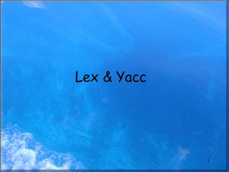 1 Lex & Yacc. 2 Compilation Process Lexical Analyzer Source Code Syntax Analyzer Symbol Table Intermed. Code Gen. Code Generator Machine Code.