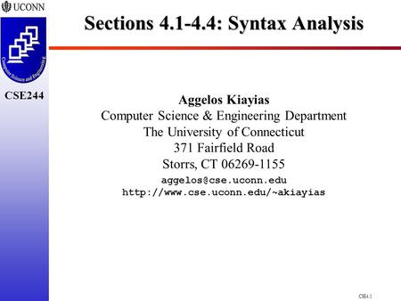 CH4.1 CSE244 Sections 4.1-4.4: Syntax Analysis Aggelos Kiayias Computer Science & Engineering Department The University of Connecticut 371 Fairfield Road.