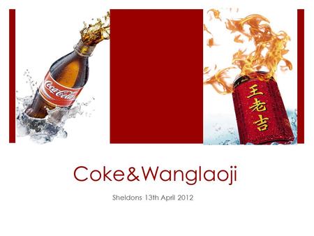 Coke&Wanglaoji Sheldons 13th April 2012. Coke A famous foreign brand of carbonated beverage.