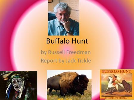 Buffalo Hunt by Russell Freedman Report by Jack Tickle.