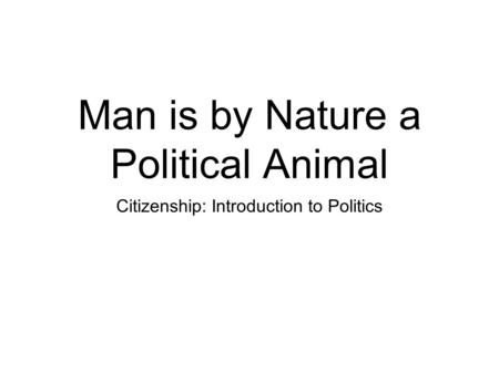 Man is by Nature a Political Animal