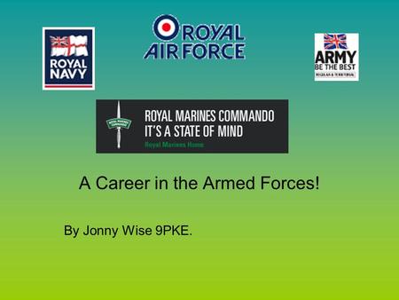 A Career in the Armed Forces! By Jonny Wise 9PKE..