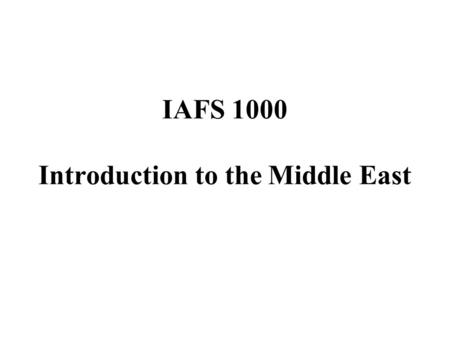 IAFS 1000 Introduction to the Middle East. Major themes? Paternalism Unplanned empire Partition Nation-state Eur control of local soc (collab/resist)