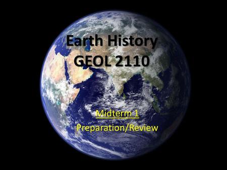 Earth History GEOL 2110 Midterm 1 Preparation/Review.