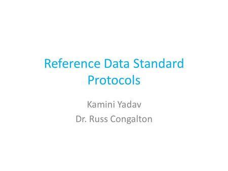 Reference Data Standard Protocols Kamini Yadav Dr. Russ Congalton.