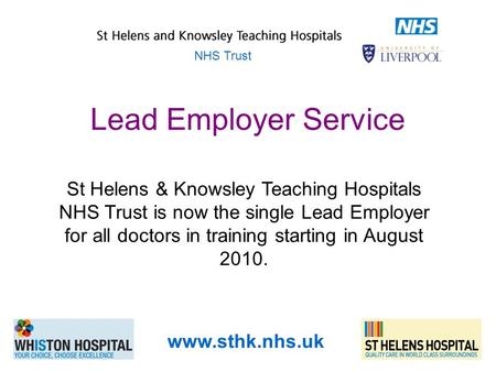 Lead Employer Service St Helens & Knowsley Teaching Hospitals NHS Trust is now the single Lead Employer for all doctors in training starting in August.