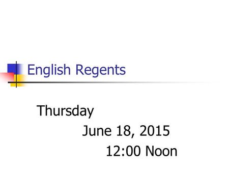 Thursday June 18, 2015 12:00 Noon English Regents.