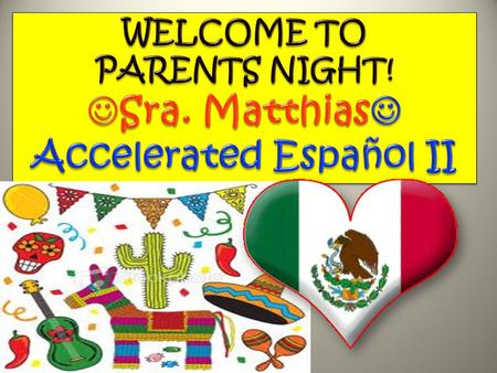 La Maestra (The Teacher!) Sra. Matthias Bachelor of Arts-NIU Second career Master of Arts –DePaul University Studied in Spain and lived with a family.