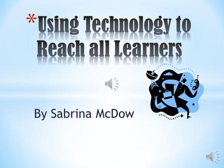 By Sabrina McDow In groups of four, please discuss the following question: Discussion “Why should we use technology in our classrooms?” Type your response.