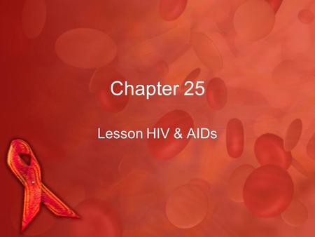 Chapter 25 Lesson HIV & AIDs.