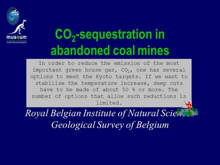 CO 2 -sequestration in abandoned coal mines Kris Piessens & Michiel Dusar Royal Belgian Institute of Natural Sciences Geological Survey of Belgium In order.