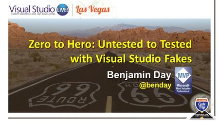 Zero to Hero: Untested to Tested with Visual Studio Fakes Benjamin