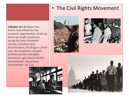 The Civil Rights Movement Indicator 8-7.4: Explain the factors that influenced the economic opportunities of African American South Carolinians during.