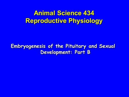 Animal Science 434 Reproductive Physiology