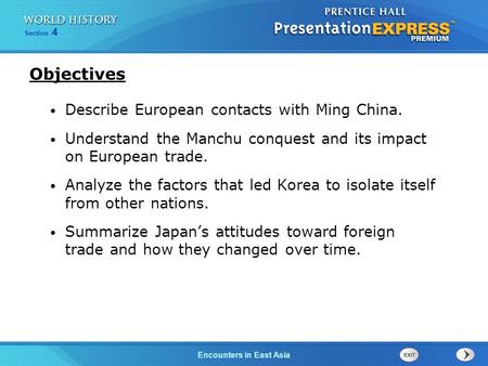 Chapter 25 Section 1 The Cold War Begins Section 4 Encounters in East Asia Describe European contacts with Ming China. Understand the Manchu conquest and.