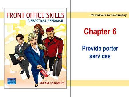 PowerPoint to accompany Chapter 6 Provide porter services.