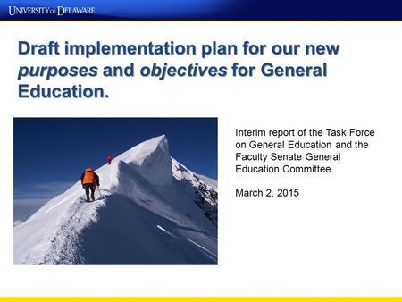 Draft implementation plan for our new purposes and objectives for General Education. Interim report of the Task Force on General Education and the Faculty.