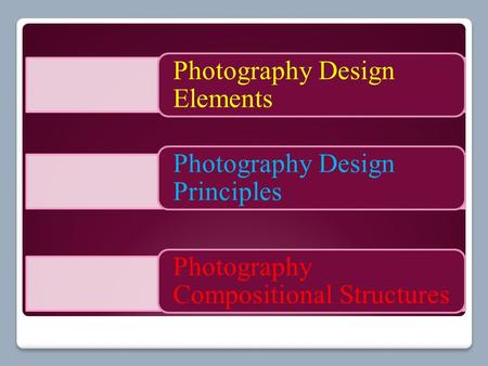 Photography Design Elements Photography Design Principles Photography Compositional Structures.