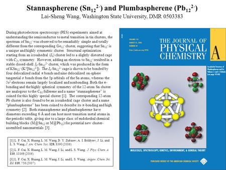 Stannaspherene (Sn 12 2- ) and Plumbaspherene (Pb 12 2- ) Lai-Sheng Wang, Washington State University, DMR 0503383 During photoelectron spectroscopy (PES)