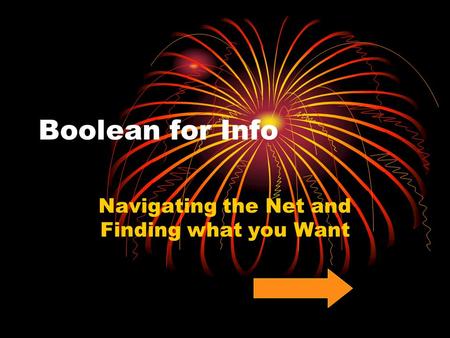 Boolean for Info Navigating the Net and Finding what you Want.