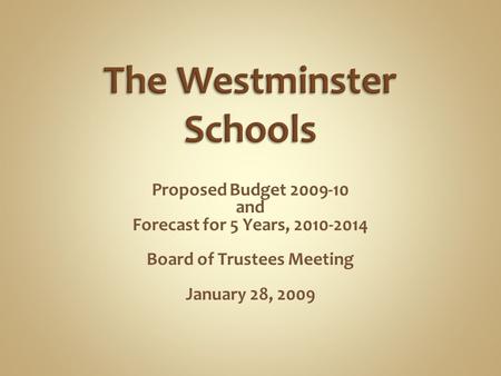 Proposed Budget 2009-10 and Forecast for 5 Years, 2010-2014 Board of Trustees Meeting January 28, 2009.