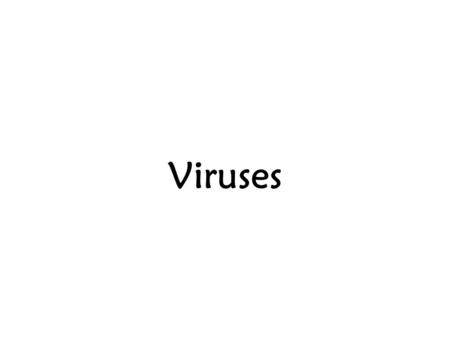 Viruses.