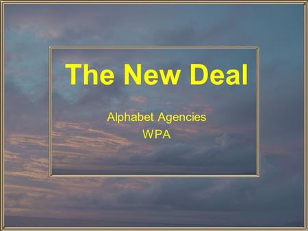 The New Deal Alphabet Agencies WPA Key Quotes: FDR’s Inauguration Speech This Nation asks for action, and action now. Our greatest primary task is to.